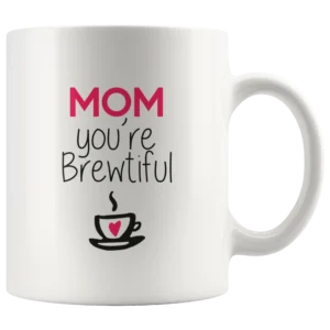 ‘Mom You are Brewtiful’ Mother’s Day Mug - Image 4